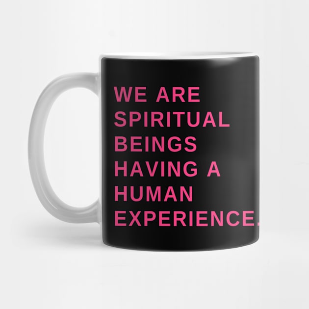 We are spiritual beings having a human experience by Rechtop